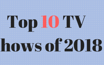 Sammy Smart’s Top Ten TV Shows of 2018