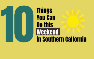10 Things To Do This Week in SoCal